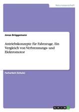 Antriebskonzepte für Fahrzeuge. Ein Vergleich von Verbrennungs- und Elektromotor