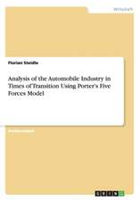 Analysis of the Automobile Industry in Times of Transition Using Porter's Five Forces Model