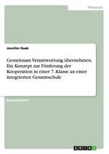 Gemeinsam Verantwortung übernehmen. Ein Konzept zur Förderung der Kooperation in einer 7. Klasse an einer integrierten Gesamtschule