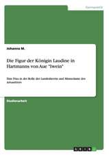 Die Figur der Königin Laudine in Hartmanns von Aue 