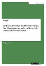 Die Besonderheiten des Detektivromans. Eine Abgrenzung zu anderen Werken der kriminalistischen Literatur