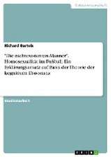 "Die Nichtexistenten Manner." Homosexualitat Im Fuball. Ein Erklarungsansatz Auf Basis Der Theorie Der Kognitiven Dissonanz