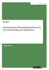 Darstellung der Wechselpräpositionen in vier Grammatiken des Deutschen