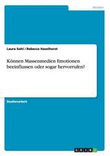 Können Massenmedien Emotionen beeinflussen oder sogar hervorrufen?