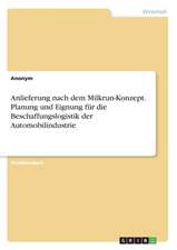 Anlieferung nach dem Milkrun-Konzept. Planung und Eignung für die Beschaffungslogistik der Automobilindustrie