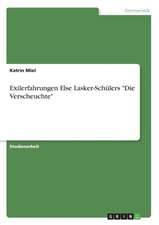 Exilerfahrungen Else Lasker-Schülers "Die Verscheuchte"