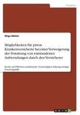 Möglichkeiten für privat Krankenversicherte bei einer Verweigerung der Erstattung von entstandenen Aufwendungen durch den Versicherer