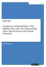 Comparison of Harold Pinter's "The Birthday Party" and "The Homecoming" with a Special Focus on the Female Characters