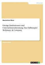 Gierige Institutionen und Unternehmensberatung. Das Fallbeispiel McKinsey & Company