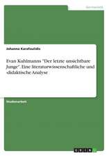 Evan Kuhlmanns "Der letzte unsichtbare Junge". Eine literaturwissenschaftliche und -didaktische Analyse