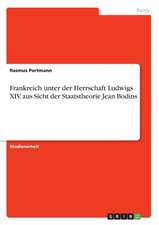 Frankreich unter der Herrschaft Ludwigs XIV. aus Sicht der Staatstheorie Jean Bodins