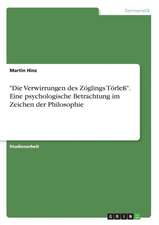 "Die Verwirrungen Des Zoglings Torle." Eine Psychologische Betrachtung Im Zeichen Der Philosophie