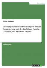 Eine vergleichende Betrachtung der Brüder Buddenbrook und der Verfall der Familie. 