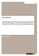 Grundzüge der Geschichte des Japanischen Rechts bis 1868 vor der Meiji Restauration