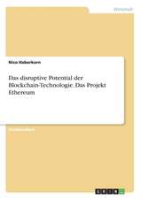 Das disruptive Potential der Blockchain-Technologie. Das Projekt Ethereum