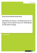 Identidad, Memoria y Reivindicacion de La Lengua y de La Cultura Vasca En Obabakoak de Bernardo Atxaga