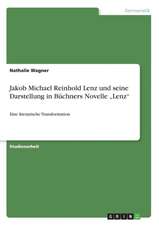 Jakob Michael Reinhold Lenz Und Seine Darstellung in Buchners Novelle "Lenz"