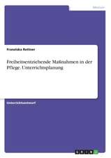 Freiheitsentziehende Maßnahmen in der Pflege. Unterrichtsplanung