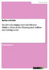 Das Bevölkerungsgesetz von Thomas Malthus. Historischer Hintergrund, Aufbau und Kritikpunkte