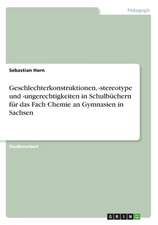 Geschlechterkonstruktionen, -stereotype und -ungerechtigkeiten in Schulbüchern für das Fach Chemie an Gymnasien in Sachsen