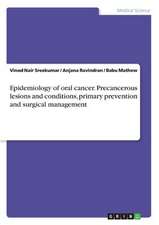 Epidemiology of Oral Cancer. Precancerous Lesions and Conditions, Primary Prevention and Surgical Management