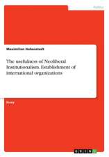 The Usefulness of Neoliberal Institutionalism. Establishment of International Organizations