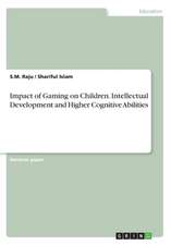 Impact of Gaming on Children. Intellectual Development and Higher Cognitive Abilities