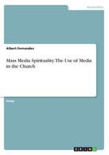 Mass Media Spirituality. the Use of Media in the Church