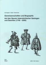 Geowissenschaften und Biographik Auf den Spuren österreichischer Geologen und Sammler (1748-2000)