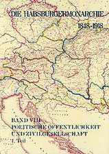 Die Habsburgermonarchie 1848-1918 Band VIII/1: Vereine, Parteien Und Interessenverbande