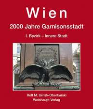 Wien. 2000 Jahre Garnisonsstadt 03. Von den Römischen Legionen bis zum Österreichischen Bundesheer