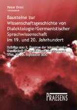 Bausteine zur Wissenschaftsgeschichte von Dialektologie und Germanistischer Sprachwissenschaft im 19. und 20. Jahrhundert