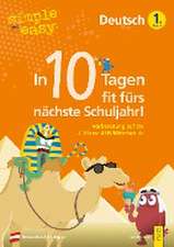 simple und easy In 10 Tagen fit fürs nächste Schuljahr! Deutsch 1