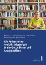 Die Fachbereichs- und Abschlussarbeit in der Gesundheits- und Krankenpflege