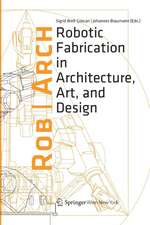 Rob|Arch 2012: Robotic Fabrication in Architecture, Art and Design