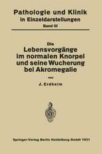 Die Lebensvorgänge im Normalen Knorpel und seine Wucherung bei Akromegalie