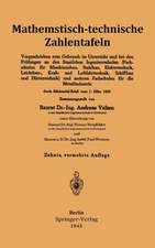 Mathematisch-technische Zahlentafeln: Vorgeschrieben zum Gebrauch im Unterricht und bei den Prüfungen an den Staatlichen Ingenieurschulen (Fachschulen für Maschinenbau, Stahlbau, Elektrotechnik, Leichtbau-, Kraft- und Luftfahrttechnik, Schiffbau und Hüttentechnik) und anderen Fachschulen für die Metallindustrie
