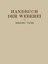 Handbuch der Weberei: Unter Besonderer Berücksichtigung des Aufbaues und der Arbeitsweise der Webstühle