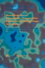 Blood-Brain Barrier Permeability Changes after Subarachnoid Haemorrhage: An Update: Clinical Implications, Experimental Findings, Challenges and Future Directions