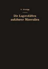 Die Lagerstätten nutzbarer Mineralien: Ihre Entstehung, Bewertung und Erschließung