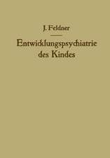 Entwicklungspsychiatrie des Kindes: Aufbau und Zerfall der Persönlichkeit