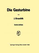 Die Gasturbine: Ihre Theorie, Konstruktion und Anwendung für Stationäre Anlagen, Schiffs-, Lokomotiv-Kraftfahrƶeug- und Flugƶeugantrieb