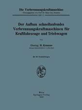 Der Aufbau schnellaufender Verbrennungskraftmaschinen für Kraftfahrzeuge und Triebwagen