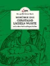 Das große kleine Buch: Worüber das Christkind lächeln musste