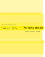 Monique Stauder. Latitude Zero