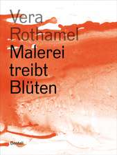 Vera Rothamel. Malerei treibt Blüten