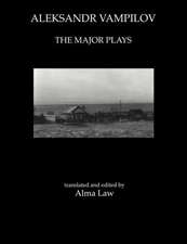 Aleksandr Vampilov: The Major Plays