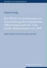 Die Pflicht von Drittstaaten zur Durchsetzung des humanitären Völkerrechts nach Art. 1 der Genfer Konventionen von 1949