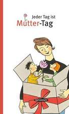 Jeder Tag ist Mutter-Tag