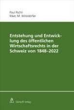 Entstehung und Entwicklung des öffentlichen Wirtschaftsrechts in der Schweiz von 1848 - 2022